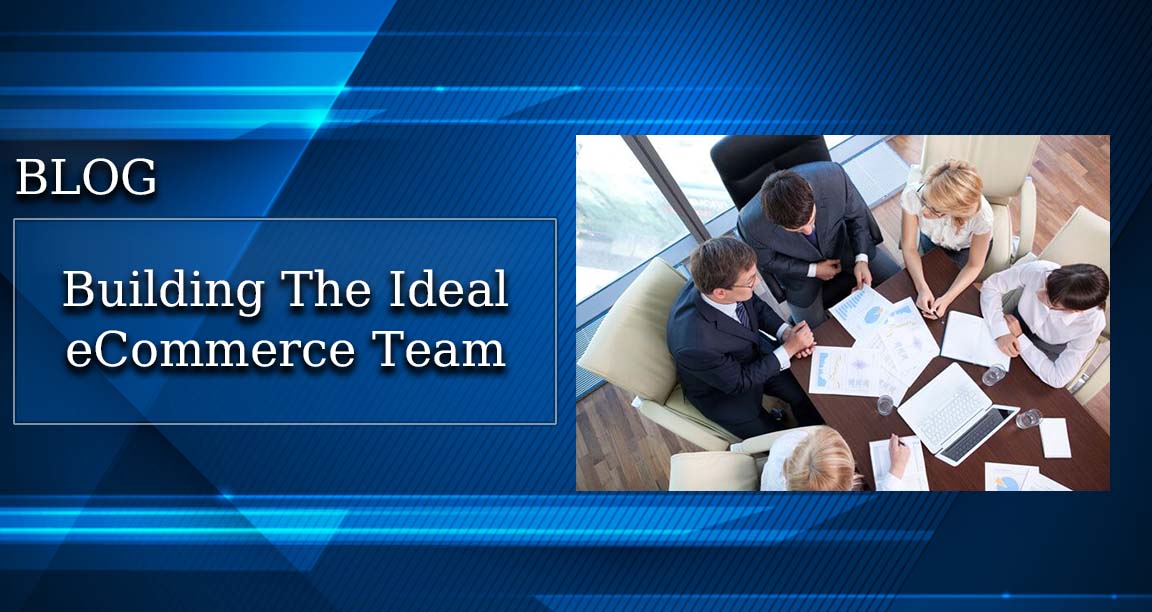 building the ideal ecommerce team