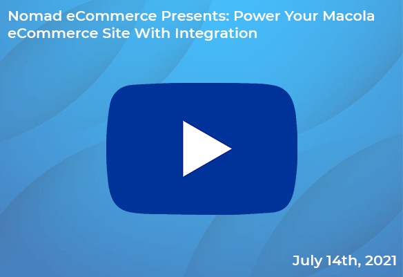 Nomad Presents: Power Your Macola eCommerce Site With Integration